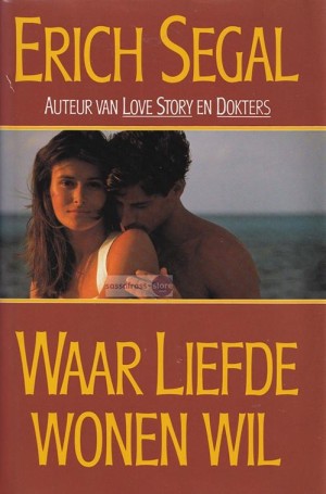 Erich Segal  ~ Waar liefde wonen wil