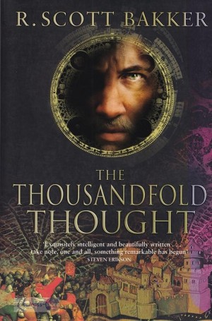 R. Scott Bakker ~ Prince of Nothing 03: The Thousandfold Thought