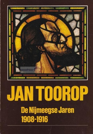 Jan Toorop~ De Nijmeegse Jaren 1908 - 1916