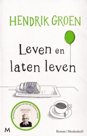 Hendrik Groen ~ Leven en laten leven