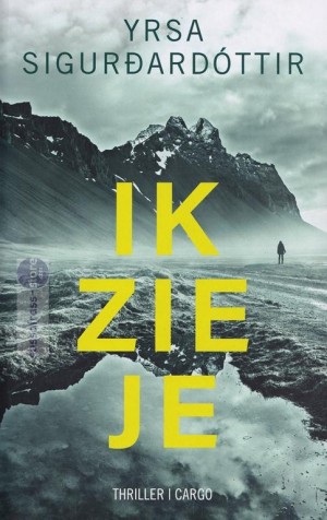 Yrsa Sigurdardottir ~ Zwart IJs 01:  Ik zie je