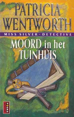 Patricia Wentworth ~ Miss Silver 24: Moord in het tuinhuis