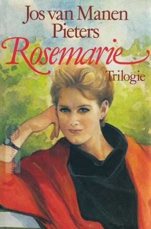 Jos van Manen Pieters ~ Rosemarie Trilogie